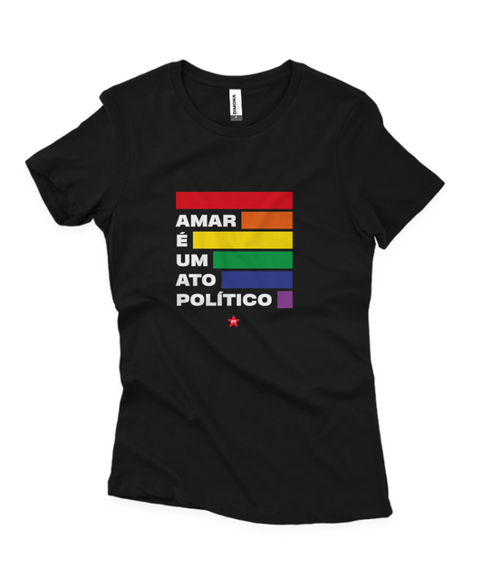 Camiseta Feminina Amar é um ato político