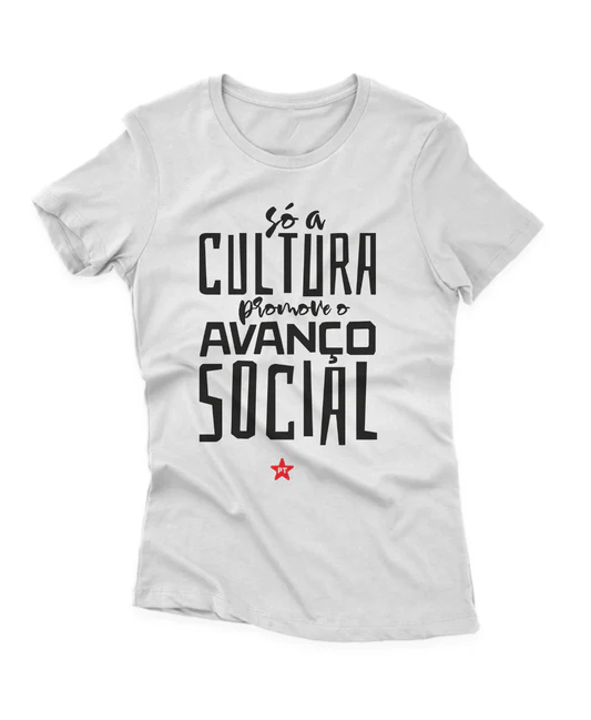 Camiseta Feminina Só a cultura promove o avanço social